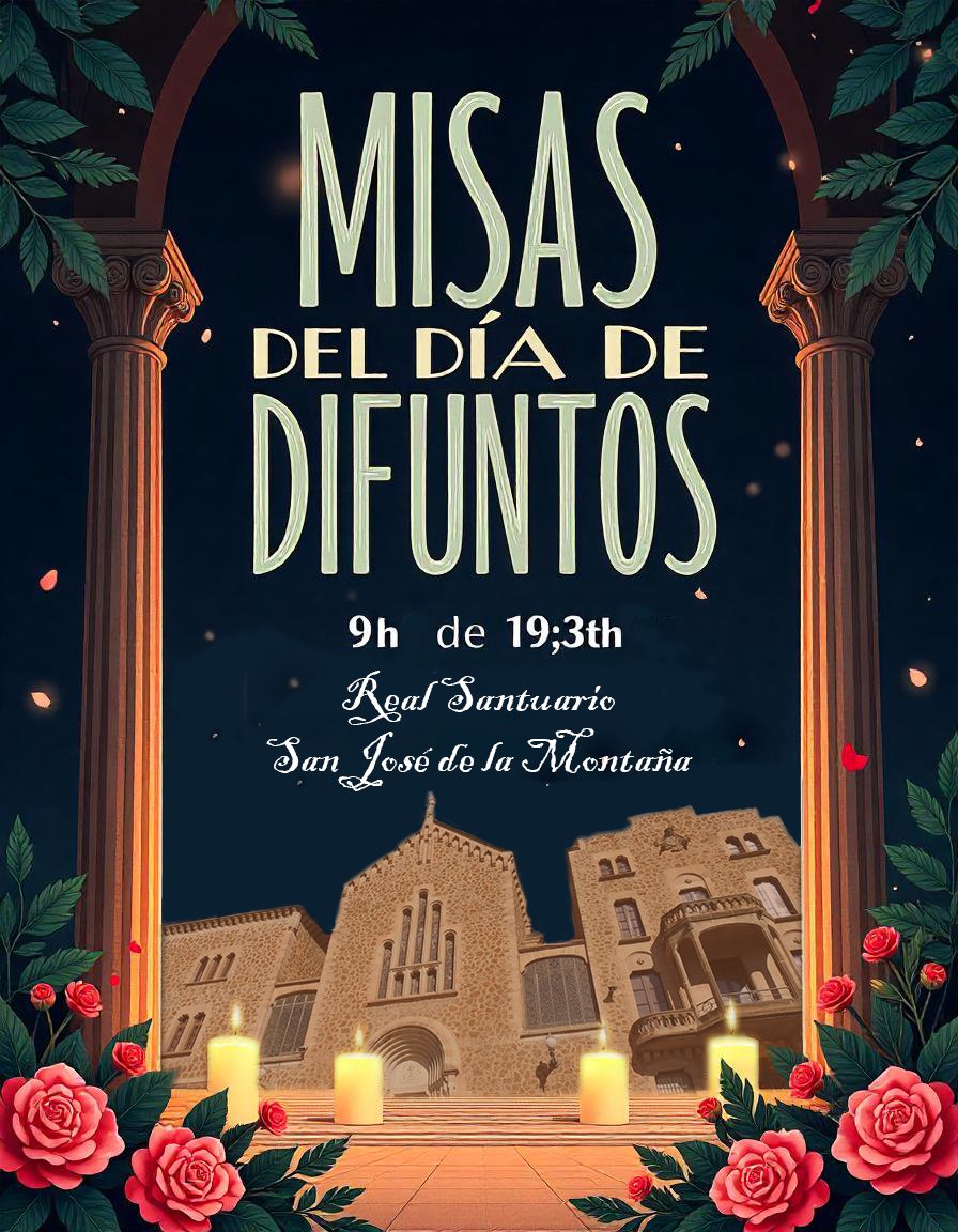 Día de difuntos o día de muertos – 2 noviembre
Día que dedicamos en especial para acordarnos de aquellos que  ahora están en compañia del Señor.
Misas en el Real Santuario San José de la Montaña:

9h y 19:30h.
#DiaDeMuertos2024 #Díadedifuntos #Misas #Eucaristías #Barcelona