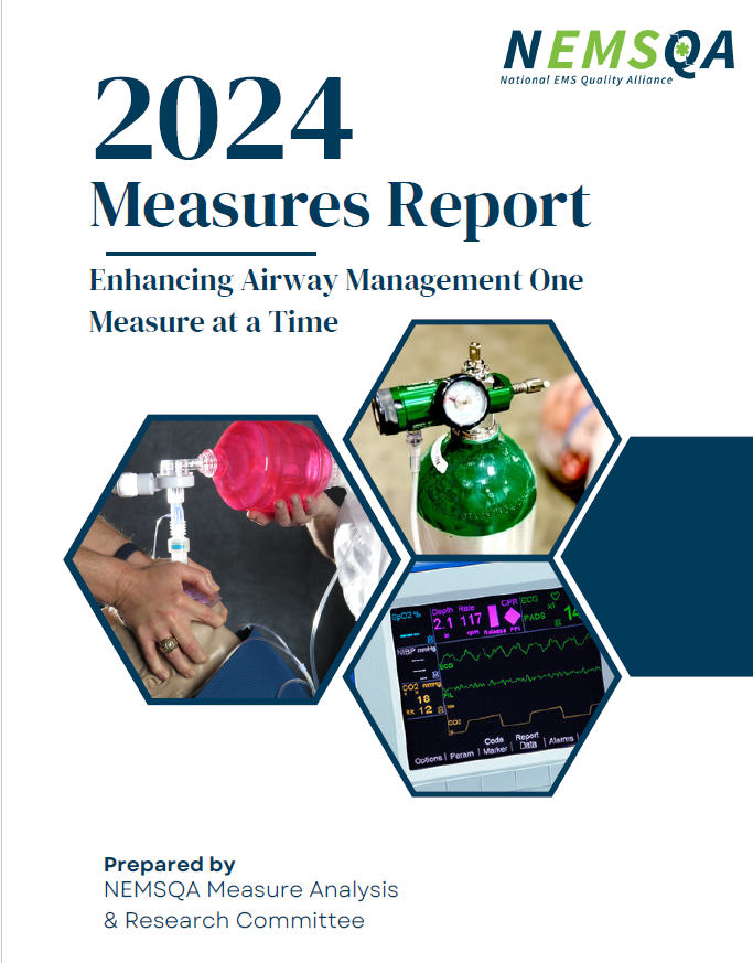 "NEMSQA is not satisfied with the state of airway management safety in EMS. As you will see, the data clearly shows that we can do much better across our industry!" Enhancing Airway Management One Measure at a Time (the inaugural NEMSQA measures report). nemsqa.org/measure-reports