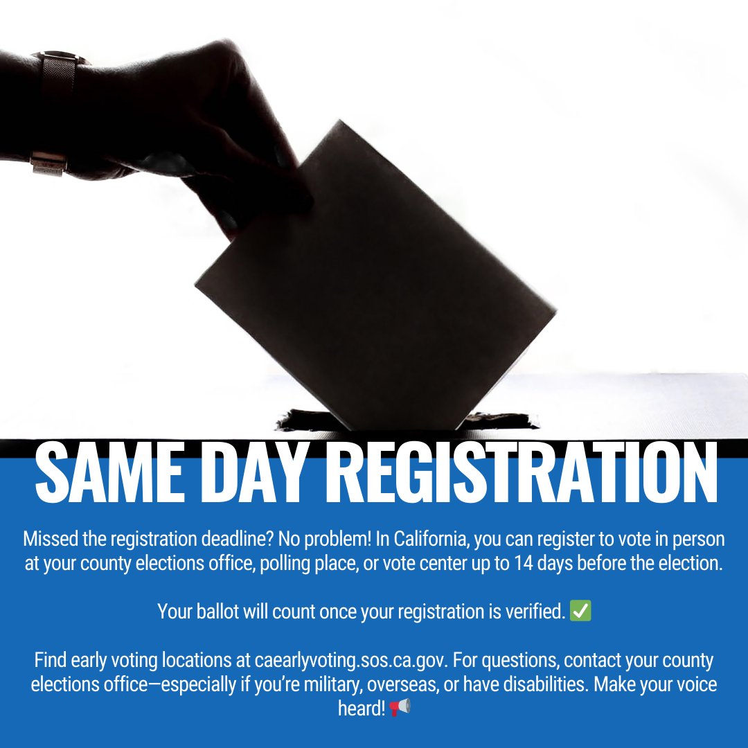 If you missed the registration deadline, you can still vote. Register to vote at a polling place, in person at your county elections office, or at a vote center up to 14 days before the election.

To find early voting locations, visit caearlyvoting.sos.ca.gov