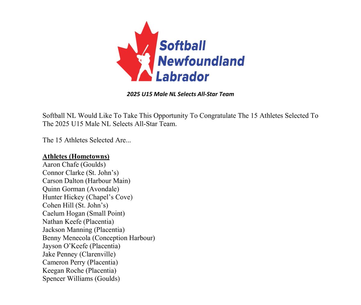 SoftballNL's tweet image. 2025 U15 Male NL Selects All-Star Team

Softball NL Would Like To Take This Opportunity To Congratulate The 15 Athletes Selected To The 2025 U15 Male NL Selects All-Star Team.

softballnl.ca/2025-u15-male-…