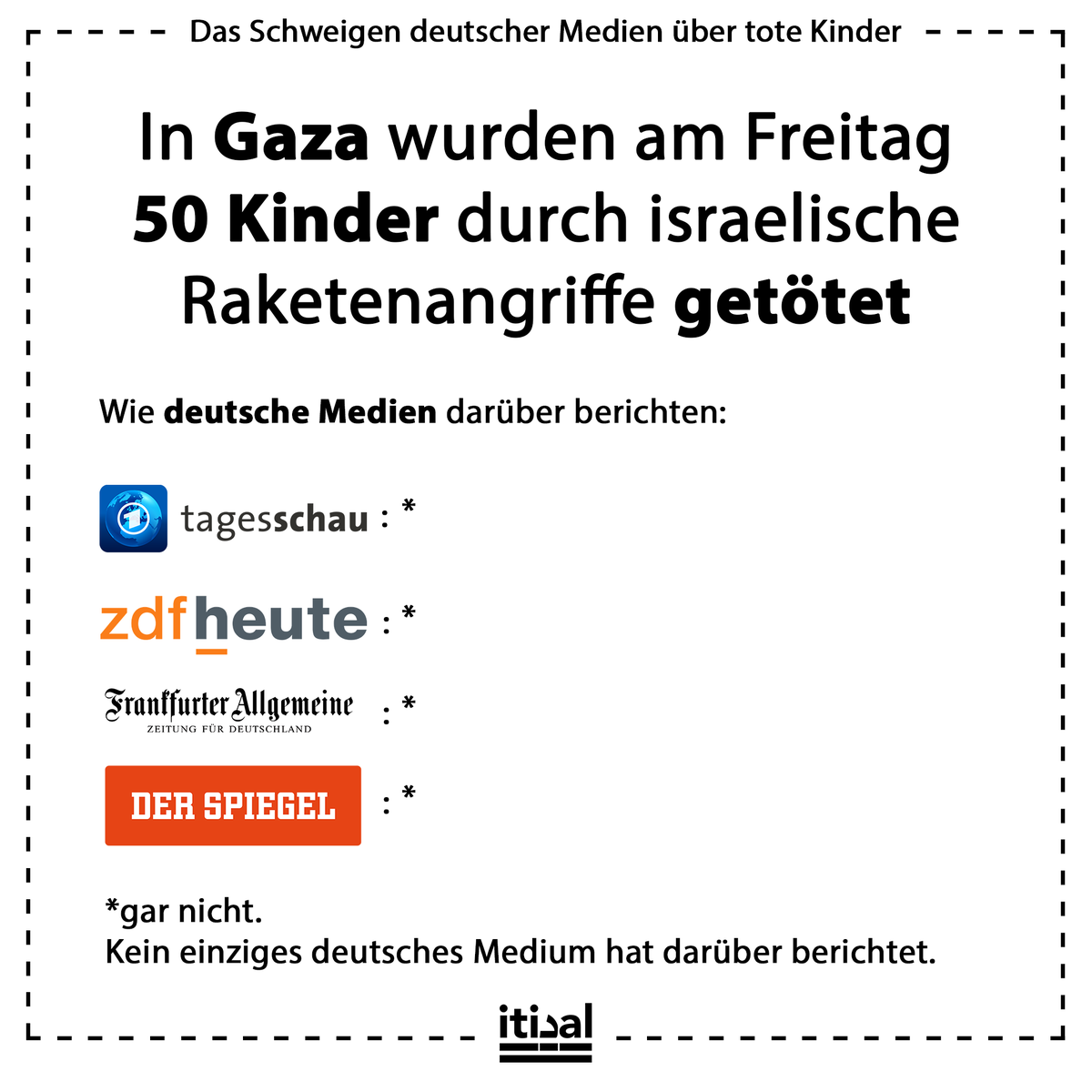 Tarek_Bae's tweet photo. Gestern wurden bei Raketenangriffen der israelischen Armee auf zivile Ziele im Norden Gazas 84 Menschen getötet. Darunter 50 Kinder. Das teilen die Rettungskräfte im Norden Gazas mit.

Wie deutsche Medien darüber berichten? Gar nicht. In keinem einzigen deutschen Medien wird das erwähnt. Nicht in der @Tagesschau, nicht bei @ZDFheute, nicht in der @faz, auch nicht bei @derspiegel. Nirgendwo. Nicht als Schlagzeile, nicht als Meldung im Ticker, nicht als Nebensatz. Überhaupt nicht. Als wäre es nicht passiert.

Und genau so wird der Öffentlichkeit in Deutschland auch das falsche Bild vermittelt, es würde nicht passieren. In jedem anderen „Konflikt“ wäre die Tötung von 50 Kindern an einem Tag eine Meldung. Nicht aber, wenn der Täter Israels Armee ist. 

50 Kinder sind viel. Es sind mehr Kinder als am 7. Oktober getötet wurden, nämlich 36. Sind palästinensiche Kinder nicht Kind genug, nicht Mensch genug, um schockierendes Opfer zu sein?

Welche Gründe das haben könnte?

A) Israels Armee tötet jeden Tag Kinder in Gaza. Das heißt nicht, dass das irgendwann keine Meldung mehr wert ist. Das heißt, dass umso vehementer und drastischer berichtet werden muss. Nicht neutral, sondern alarmierend. In jedem Fall müssten 50 getötete Kinder Breaking News sein. Sie müssten jede Redaktion aus dem Schlaf wecken und Wochenenden unterbrechen.

B) Deutsche Medien legen keinen Wert auf Informationen aus Gaza. Die gefilterten und der Propaganda angepassten Informationen werden aus Israel bekanntgegeben und hier unkritisch übernommen.

C) Es ist eine aktive Entscheidung der Redaktionen, aus israelischen Verbrechen keine Schlagzeile zu machen, weil Israel nicht als Täter benannt werden soll.

In jedem Medium muss es als beschämend und schändlich empfunden werden, dass man entweder nicht kompetent, souverän oder frei genug ist, über die Tötung von 50 Kindern zu berichten.