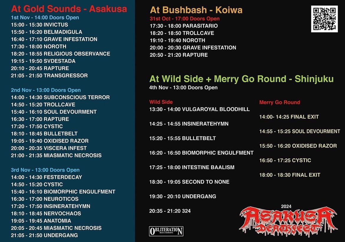 本日
 
13:00 Doors Open
14:00 - 14:30 SUBCONSCIOUS TERROR
14:50 - 15:20 TROLLCAVE
15:40 - 16:10 SOUL DEVOURMENT
16:30 - 17:00 RAPTURE
17:20 - 17:50 CYSTIC
18:10 - 18:45 BULLETBELT
19:05 - 19:40 OXIDISED RAZOR
20:00 - 20:35 VISCERA INFEST
21:00 - 21:35 MIASMATIC NECROSIS