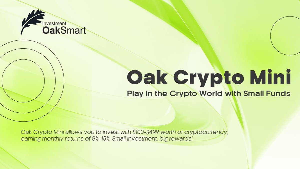 Oak Crypto Mini Oak Crypto Mini allows you to invest with $100-$499 worth  of cryptocurrency, earning monthly returns of 8%-15%. Small investment, big  rewards! Learn more at https://t.co/ONACTfZQrd #CryptoInvestment  #FlexibleInvesting #StableReturns