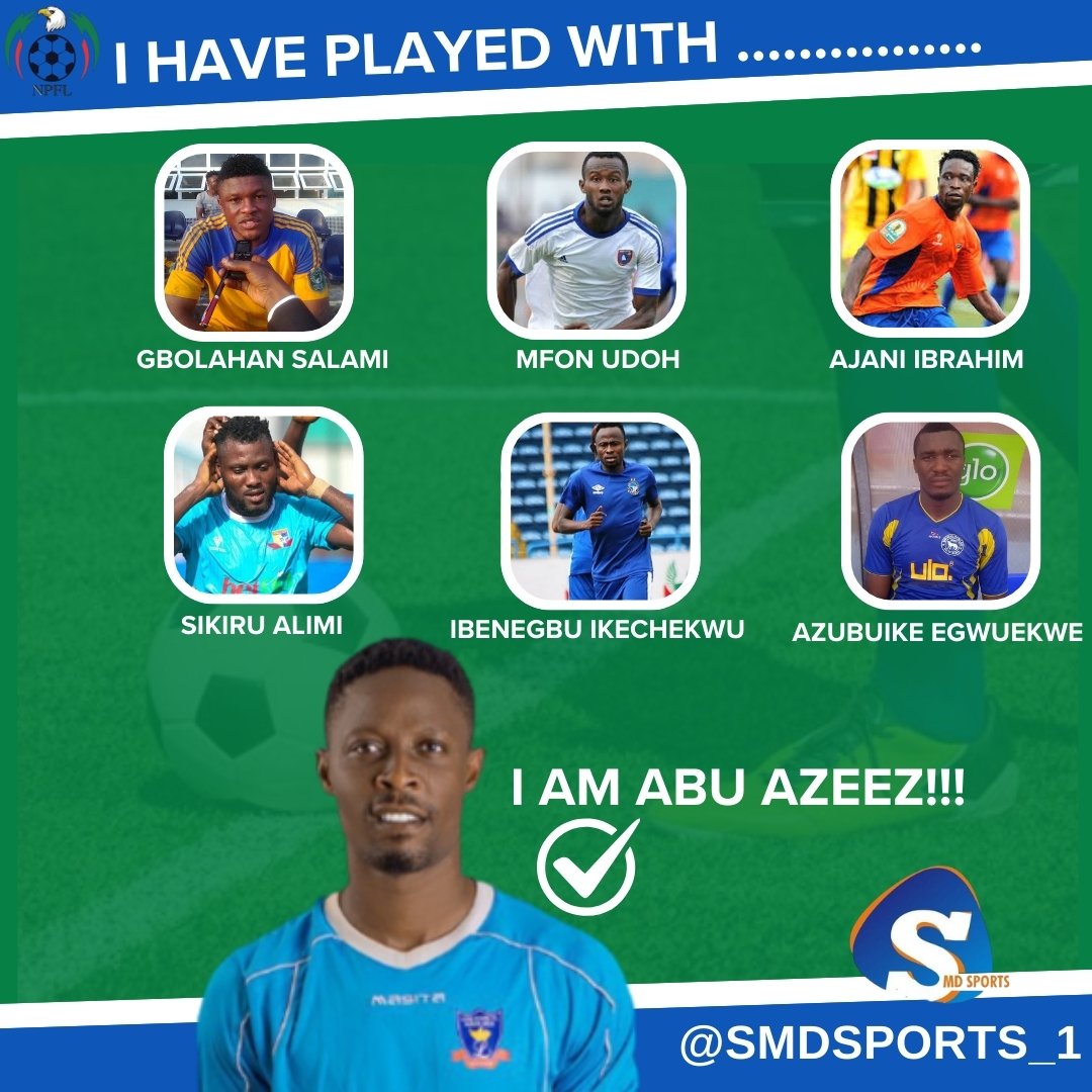 SMDSPORTS_1's tweet photo. I AM ABU AZEEZ @AbuAzeezAbolaji ! 

I have played with Gbolahan Salami  Ikechukwu Ibenegbu, Azubuike Egwuekwe, Sikiru Alimi (WARRI WOLVES), Mfon Udoh (ENYIMBA INT'L), Ajani Ibrahim (SHOOTING STARS).

NPFL Nicolas Anelka

#NPFL25 https://t.co/OX6IKAWNxM