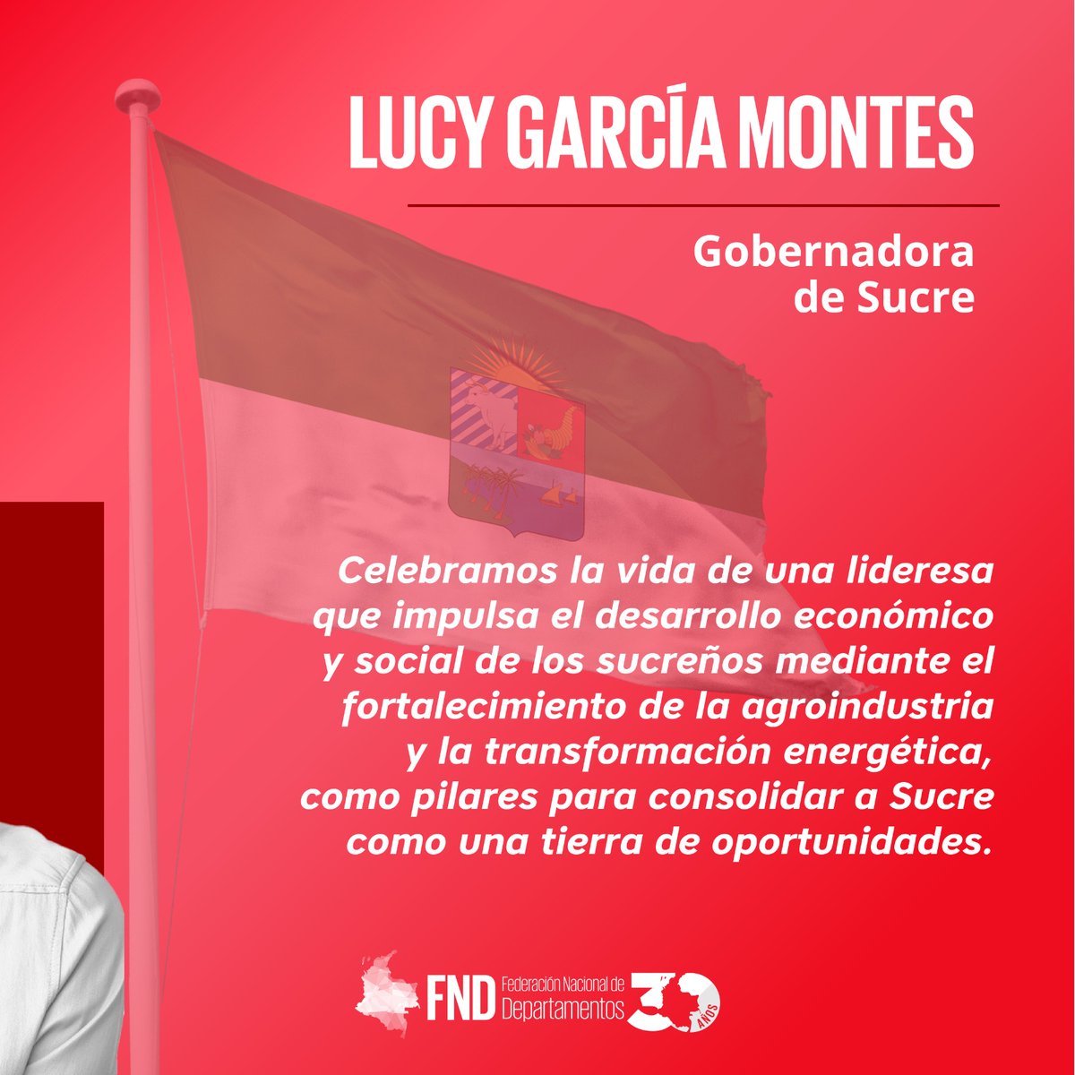 Desde la <a href="/FNDCol/">FND - Federación Nacional de Departamentos</a> le deseamos un feliz cumpleaños🎉 a la <a href="/GobSucre/">Gobernación de Sucre</a>, <a href="/LucyGobernadora/">Lucy García Montes</a>, una lideresa que, bajo la premisa 'Sucre Tierra de Oportunidades', trabaja por consolidar un departamento seguro, eficiente, sostenible y competitivo, que fortalezca la agroindustria, el comercio