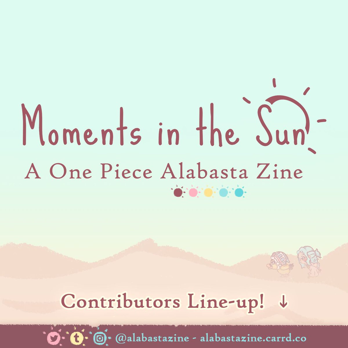 🔅 Contributors Line-up 🔸🔸 

Presenting the wonderful artists, writers, and cosplayers who shared their talents in bringing together this amazing zine! ↓