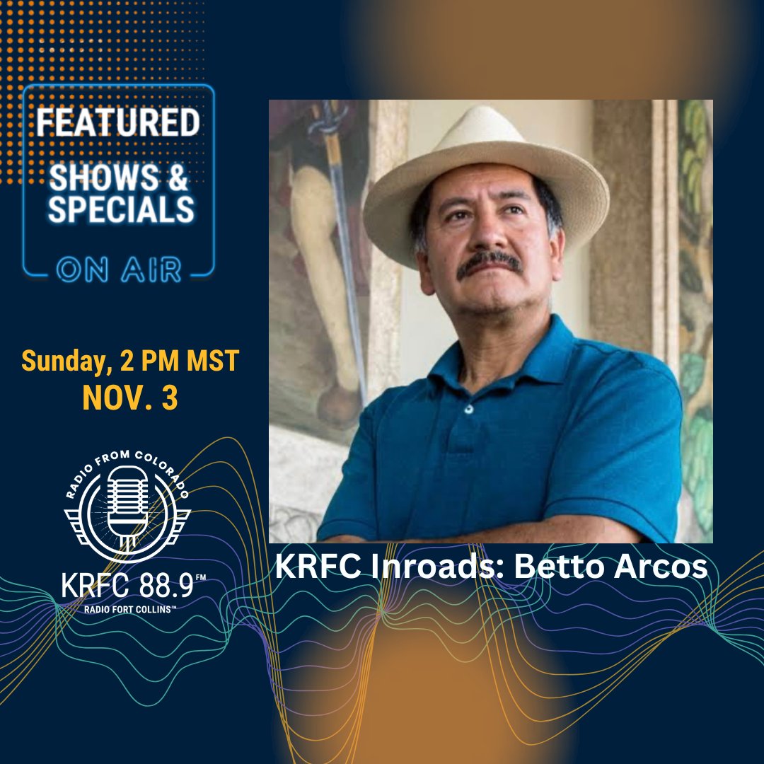 Sunday, 11/3 at 2 PM
KRFC Inroads: Betto Arcos

Listen at 88.9 FM or online at KRFCFM.ORG

#radio #allaccess #radioshow #fm #radiostation #internetradio #coloradomusic #musicdaily #fortcollinsmusic #northerncolorado #krfcfm #bettoarcos