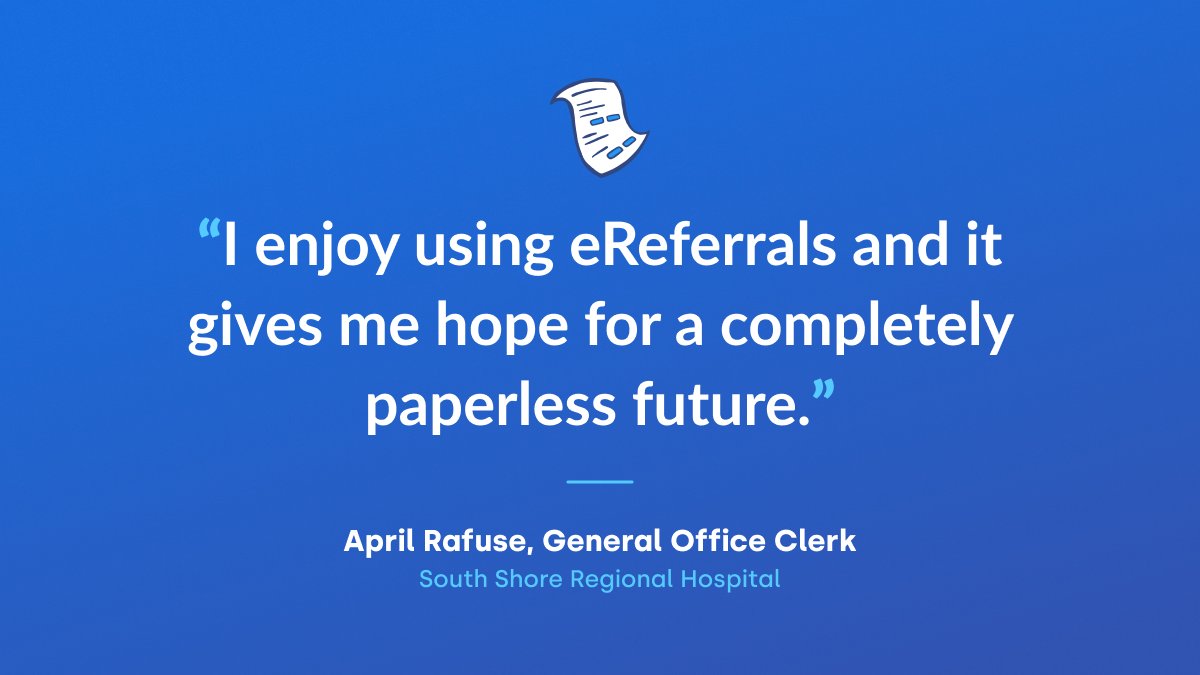Embrace digital health! See what our users have to say about using #eReferrals.

#patientsb4paperwork
