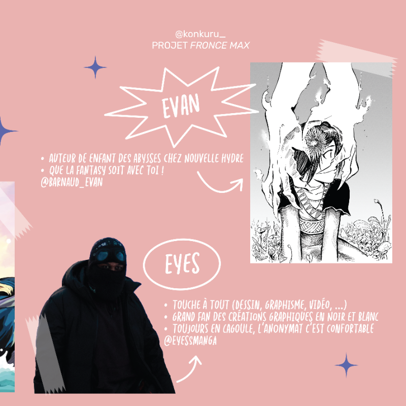 🎨 Découvre les artistes derrière "Fronce Max" ! 🎨

Un projet d'une telle envergure n'aurait jamais vu le jour sans l'implication exceptionnelle de nombreux talents.

👏 Un énorme bravo à :
Anne&amp;Minh
Nana 
<a href="/eyessmanga/">EYE2S_MΛNGΛ</a>
Eyes
Vik