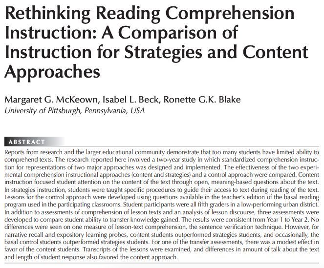 A two-year study compared reading comprehension methods in 5th grade. Content-focused teaching (discussing text meaning) outperformed strategy-focused teaching (learning specific reading techniques) in recall tests.

ila.onlinelibrary.wiley.com/doi/abs/10.159…