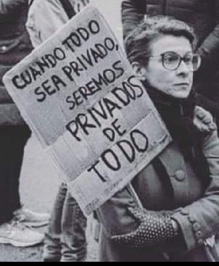 Cuando todo sea privado, seremos privados de todo