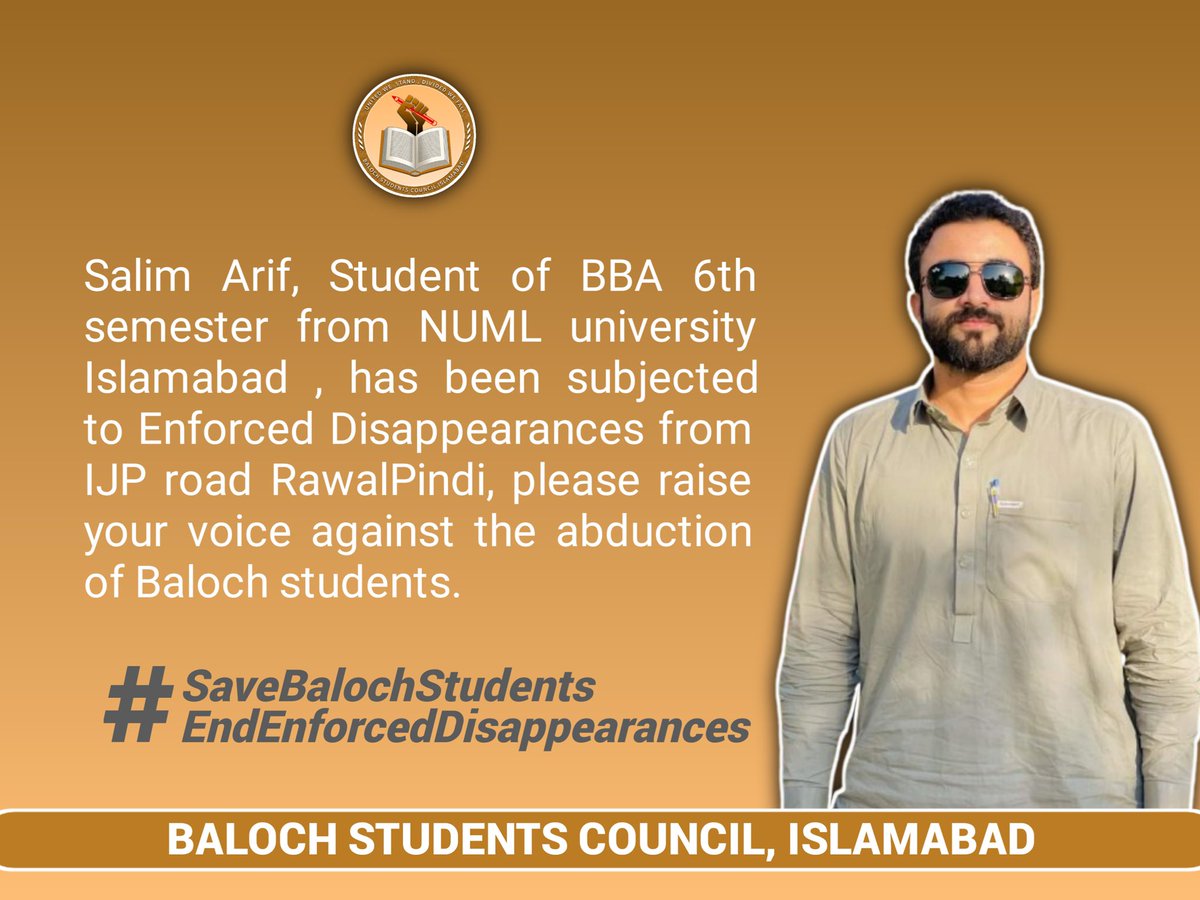 BSCIslamabad's tweet photo. Salim Arif, Student of BBA 6th semester from NUML university Islamabad , has been subjected to Enforced Disappearances from IJP road RawalPindi, please raise your voice against the abduction of Baloch students.

#SaveBalochStudents
#EndEnforcedDisappearances 
@VOA News
@BBCUrdu
@Dawn_News