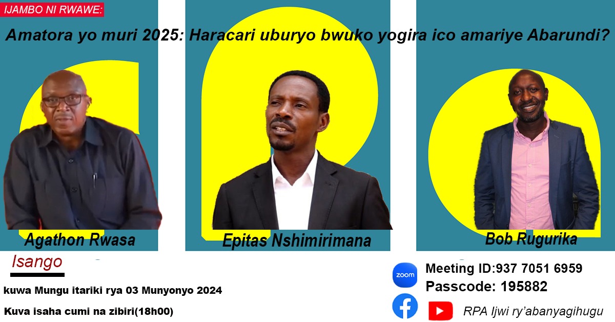 #Burundi : Ikiganiro  IJAMBO NI RWAWE  kuri uyu w‘Imana igenekerezo rya 03 Munyonyo 2024.

"𝐀𝐦𝐚𝐭𝐨𝐫𝐚 𝐲𝐨 𝐦𝐮𝐫𝐢 𝟐𝟎𝟐𝟓: 𝐇𝐚𝐫𝐚𝐜𝐚𝐫𝐢𝐡𝐨  𝐮𝐛𝐮𝐫𝐲𝐨 𝐛𝐰𝐮𝐤𝐨 𝐲𝐨𝐠𝐢𝐫𝐚 𝐢𝐜𝐨 𝐚𝐦𝐚𝐫𝐢𝐲𝐞 𝐀𝐛𝐚𝐫𝐮𝐧𝐝𝐢?"

Isango ni kuva isaha 12 z‘umugoroba mu masaha