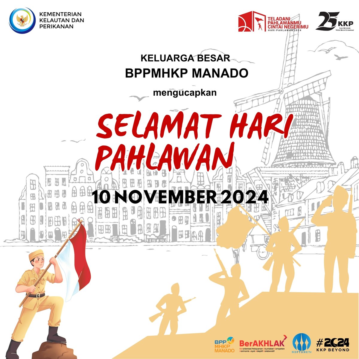 Keluarga Besar BPPMHKP Manado mengucapkan Selamat Memperingati Hari Pahlawan Nasional 10 November 2024