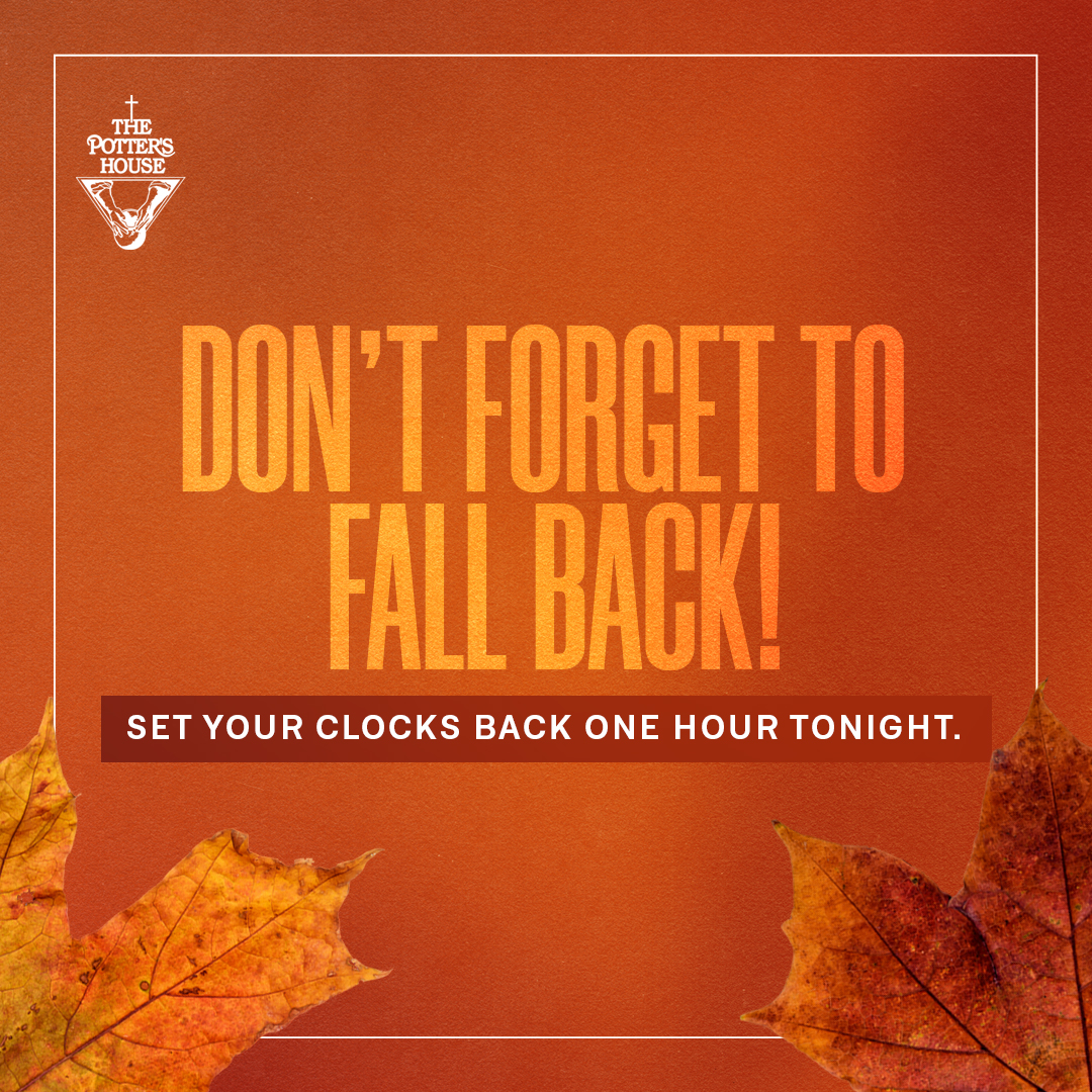 This is a friendly reminder to set your clocks back an hour as #DaylightSavingTime ends tonight. ❤️ Then you can make it to service all bright eyed and alert at 9 a.m. CT! 😊 If you can’t make it in person, be sure to watch online at ThePottersHouse.org/stream.