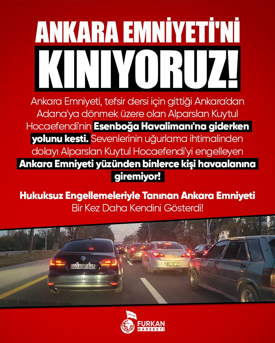 furkanhareketi's tweet photo. Ankara Emniyeti'ni Kınıyoruz! 

Ankara Emniyeti, tefsir dersi için gittiği Ankara'dan Adana'ya dönmek üzere olan Alparslan Kuytul Hocaefendi'nin Esenboğa Havalimanı'na giderken yolunu kesti. Sevenlerinin uğurlama ihtimalinden dolayı Alparslan Kuytul Hocaefendi'yi engelleyen Ankara Emniyeti yüzünden binlerce kişi havaalanına giremiyor!

Hukuksuz Engellemeleriyle Tanınan Ankara Emniyeti Bir Kez Daha Kendini Gösterdi! 

#AnkaraEmniyeti
#EsenboğaHavalimanı