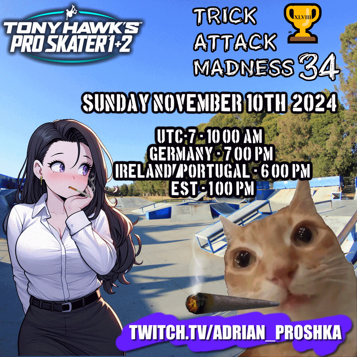 AdrianProshka's tweet photo. 🏆 THPS 1+2 🏆 P&amp;W's Tournament 48th Edition
Trick Attack Madness 34
https://t.co/R28E1G5e7R
Sun 10 Nov 2024
UTC-7 - 10:00 AM  
Germany - 7:00 PM 
Ir/Pt - 6:00 PM
EST 1:00 PM
#thps #thps1and2 #tournament #TrickAttack #TonyHawk #skate #SK8 #thpsTournament #Twitch #Skatetournament https://t.co/iIGRMkfebY