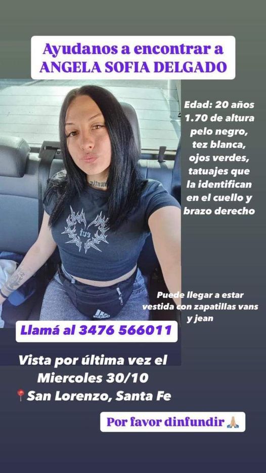 desaparecidaorg's tweet photo. Ángela Sofia Delgado tiene 20 años, desapareció el 31/10/24 en San Lorenzo, provincia de Santa Fe. Estatura 1,70. Pelo negro, ojos verdes. Vestía pantalón jean y zapatillas Vans negras. Por favor compartir y avisar #Urgente al☎️3476-566011, 101 o 911  

#SanLorenzo #SantaFe https://t.co/CbIMaRnVel
