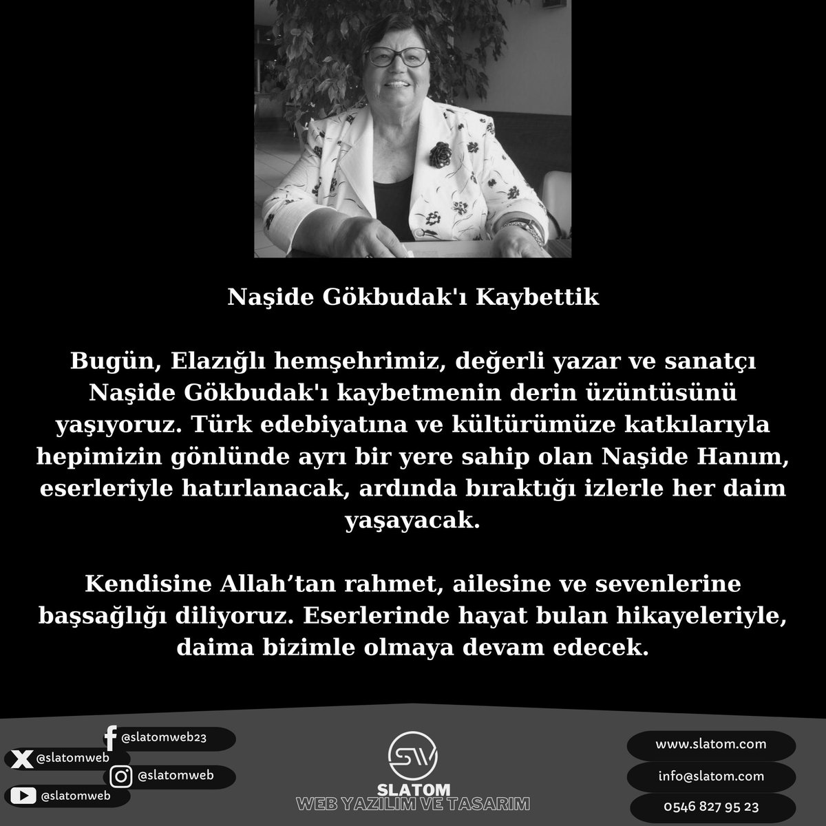 SlatomWeb's tweet photo. Kendisine Allah’tan rahmet, ailesine ve sevenlerine başsağlığı diliyoruz. Eserlerinde hayat bulan hikayeleriyle, daima bizimle olmaya devam edecek.

#NaşideGökbudak https://t.co/YPvSkRXWsZ