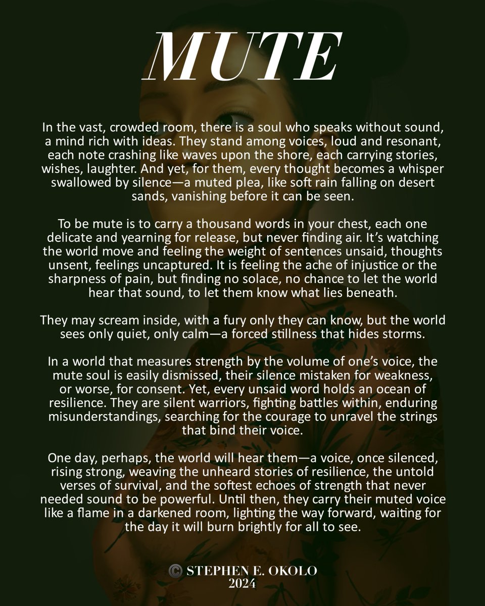 stephen_e_okolo's tweet photo. ...To be mute is to carry a thousand words in your chest, each one delicate and yearning for release, but never finding air. It’s watching the world move and feeling the weight of sentences unsaid, thoughts unsent, feelings uncaptured. It is feeling the ache of injustice or the.. https://t.co/fJd2bgbabM