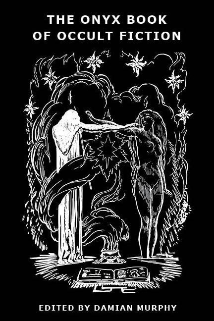 The soon-to-be-released ONYX BOOK OF OCCULT FICTION, edited by Damian Murphy. This volume focuses on contemporary occult fiction.

#OccultFiction #WeirdFiction #ComingSoon