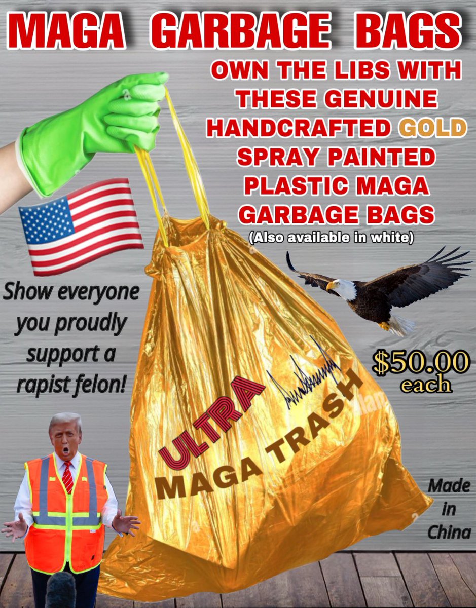 FrancisWegner's tweet photo. ATTENTION PATRIOTS: Owning the libs just got a little easier with these limited edition Trump brand GOLD spray painted, single ply garbage bags. Each trash bag lovingly embraced and signed by Donald J. Trump, the greatest president and dictator of all time. #Garbage #MAGAgarbage https://t.co/4flgCJ2ZQm