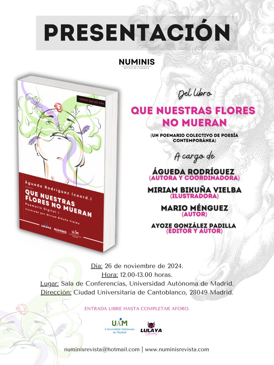 ¡Presentación de "Que nuestras flores no mueran"!

Poesía y arte visual en un bello poemario colectivo coordinado por Águeda Rodríguez.

🗓️ 26/11 | ⏰ 12h | 📍 UAM Cantoblanco.
Con: Águeda Rodríguez, Miriam Bikuña, Mario Ménguez y Ayoze González Padilla.

🎟️ Entrada libre.