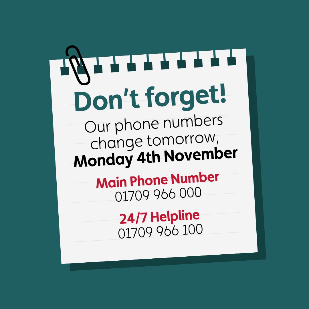 📞 Reminder! Our phone numbers are changing tomorrow! Starting Monday, 4th November, our new numbers will be:

🟢 Main Line: 01709 966 000
🔴 24/7 Advice Line: 01709 966 100

The old number will still redirect you, but be sure to save our new numbers.