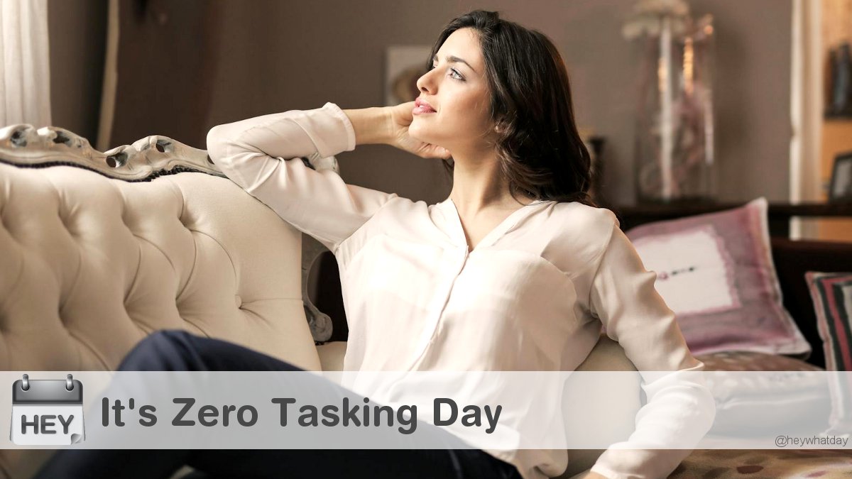 HeyWhatDay's tweet photo. It's Zero Tasking Day!
#ZeroTaskingDay #NationalZeroTaskingDay #Relax https://t.co/43TwpfJYyz
