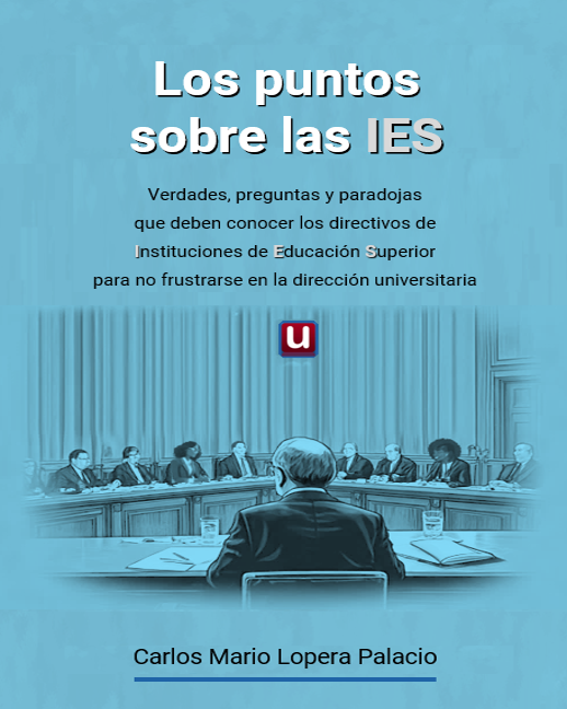 Universidadcol's tweet photo. Conozca el libro “Los puntos sobre las IES. Verdades, preguntas y paradojas que deben conocer los directivos de las Instituciones de Educación Superior para no frustrarse en la dirección universitaria”, de Carlos Mario Lopera, director de El Observatorio de la Universidad Colombiana 

https://t.co/YotFy3KS9a
