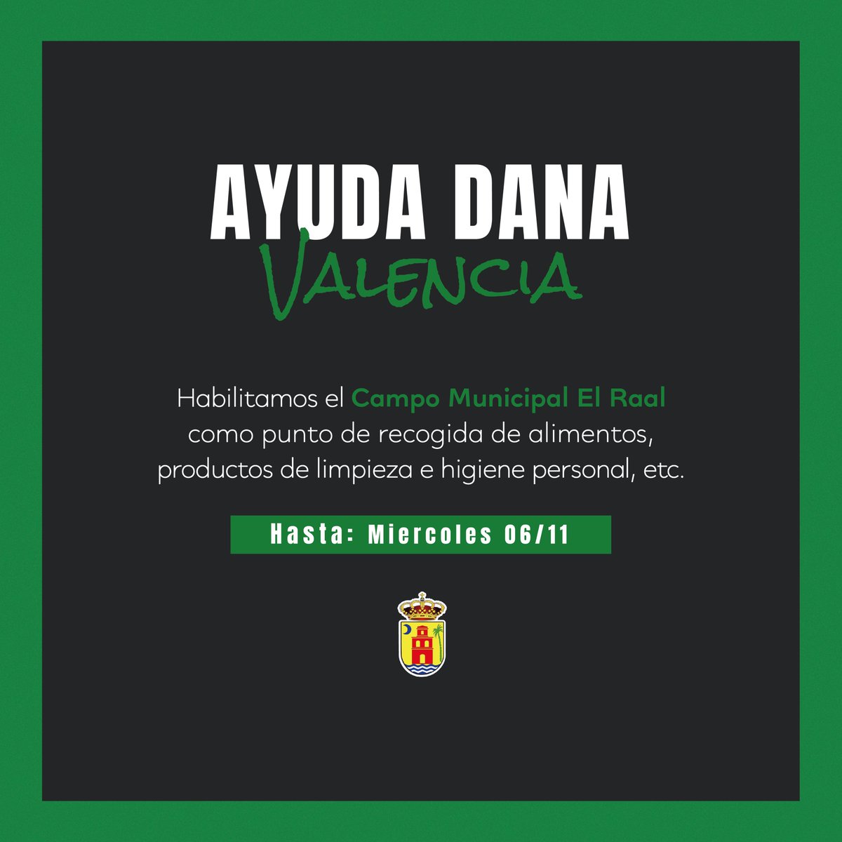 Habilitamos el Campo Municipal El Raal como punto de recogida de todo tipo de alimentos y productos para Valencia 💚

El punto estará disponible hasta el 6 de Noviembre ✅

Toda aportación es un granito de arena para ayudar al pueblo valenciano.

Gracias a todos 💚