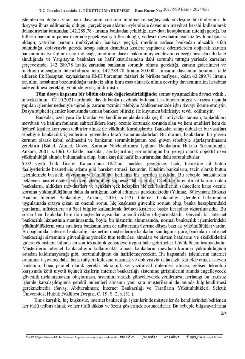 Tek kullanımlık SMS kullanılmaksızın, cep şifre ile giriş yapılan girişleri takiben yapılacak finansal sonuç doğuran işlemlerde, bankaca yönetmeliğin 39/3 maddesi gereğince gönderilmesi gereken doğrulama şifrelerinin gönderilmemesi, davacının dolandırıcılık uyarısı için aradığı