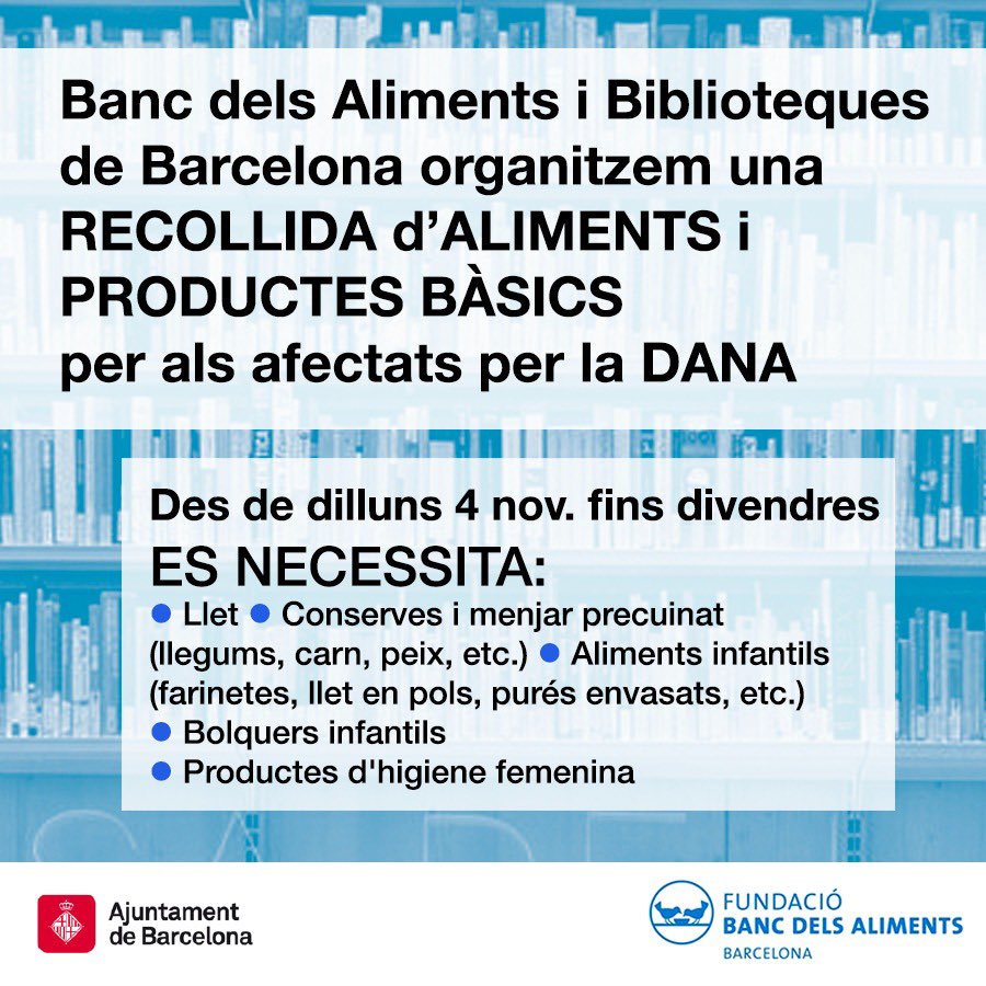 L’Ajuntament de Barcelona i el Banc dels Aliments de Barcelona inicien una recollida d’aliments i productes bàsics per als afectats per la DANA
 
🔹 La recollida dels productes es farà directament als punts habilitats en 14 biblioteques municipals distribuïdes als 10 districtes