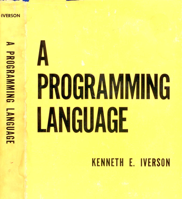 DiracGhost's tweet photo. I just got recommended this book called '' A programming language'' by Kenneth Iverson, a book that ties applied mathematics (in many ways algebra) and programming language together, and it seems like a fascinating read to me.

It is available as a pdf, link in the comments. https://t.co/bMLtDkZbvY