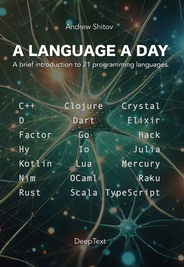 A Language a Day: A brief introduction to 21 programming languages: C++, Clojure, Crystal, D, Dart, Elixir, Factor, Go, Hack, Hy, Io, Julia, Kotlin, Lua, Mercury, Nim, OCaml, Raku, Rust, Scala, and TypeScript by Andrew Shitov is the featured book on the Leanpub homepage!