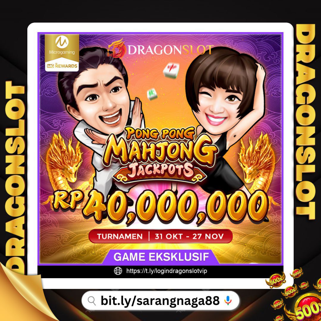 DRAGONSLOT Situs Game Online Terpercaya, Terlengkap, dan Terbaik di Indonesia 

PONG PONG
MAHJONG JACKPOT

Nikmati promo untuk dapatkan hadiahnya dan Rasakan menjadi Sultan bersama DRAGONSLOT 

Segera Kunjungi Website :
bit.ly/sarangnaga88
