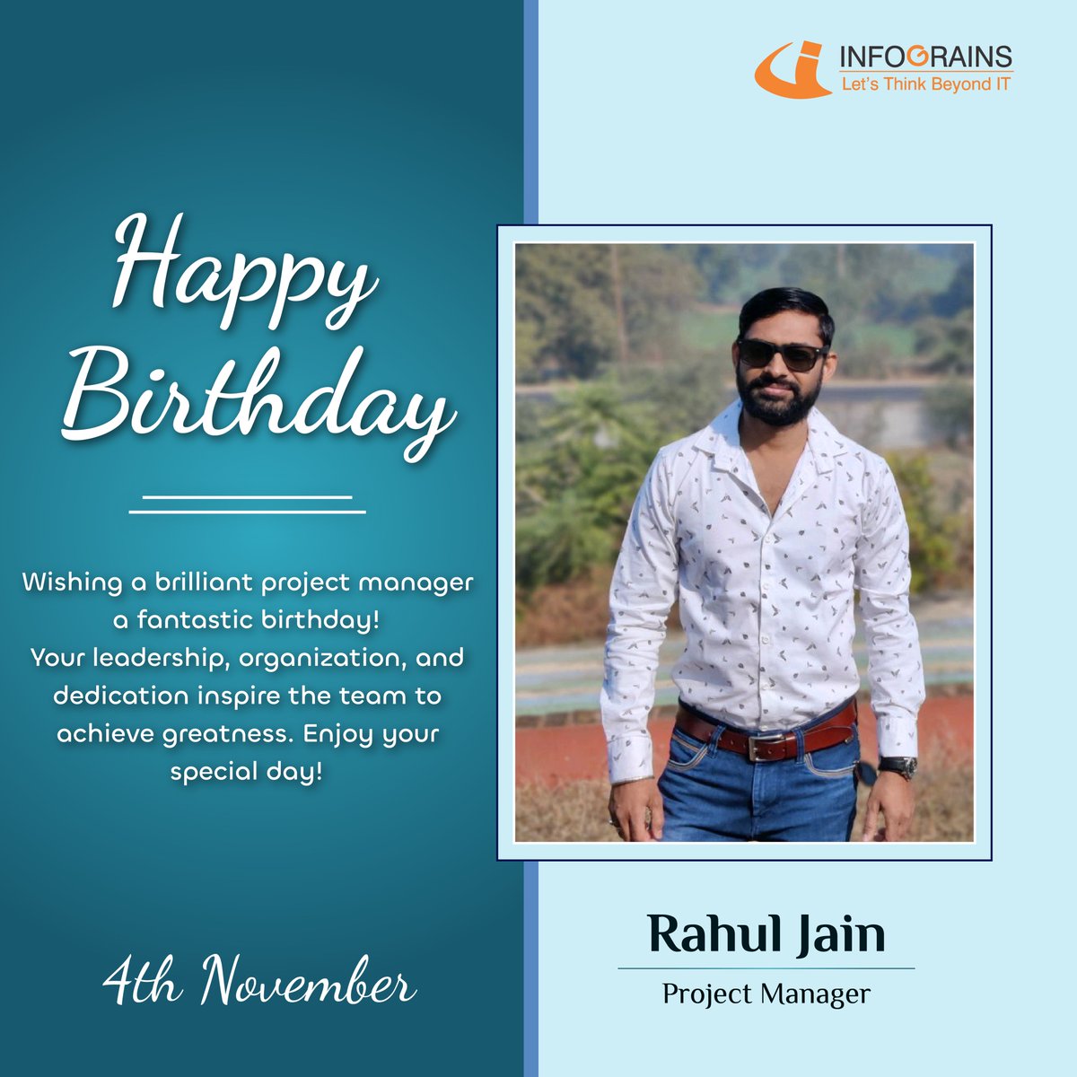 Happy Birthday to Rahul Jain, our incredible Project Manager at Infograins Software Solutions Pvt. Ltd.! 🎉

Your dedication, leadership, and unwavering commitment to excellence inspire us every day. Here’s to a year filled with success, growth, and happiness. Thank you for all