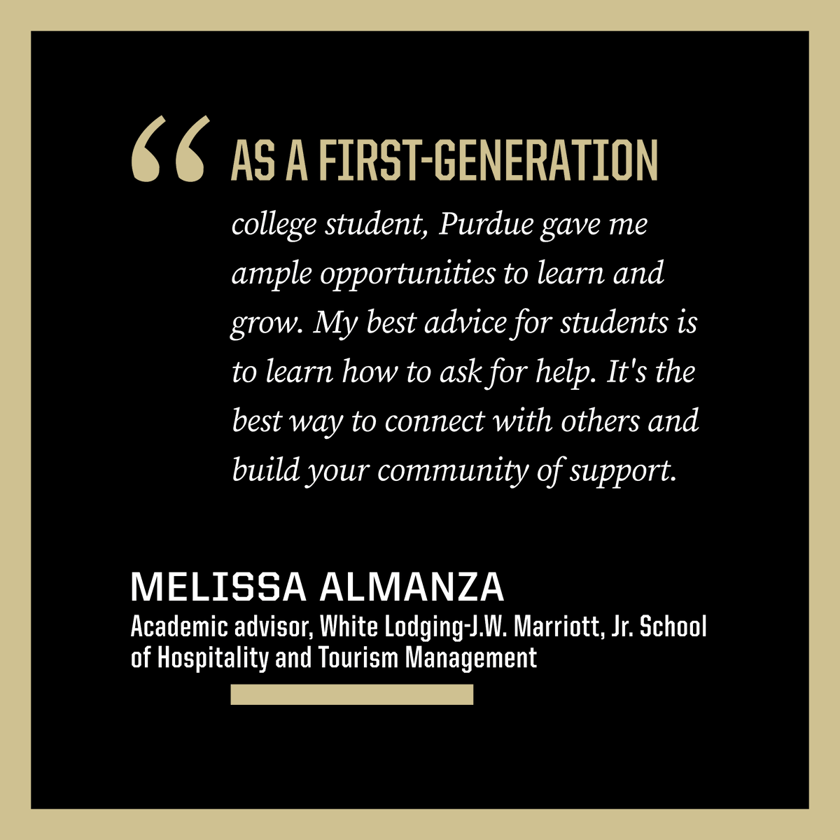 PurdueHHS's tweet image. It's First-Generation Celebration Week, and we're sharing advice from @PurdueHHS #FirstGeneration faculty, staff and students all week. First up is Melissa Almanza, academic advisor in the White Lodging-J.W. Marriott, Jr. School of Hospitality and Tourism Management.
#PurdueHHS