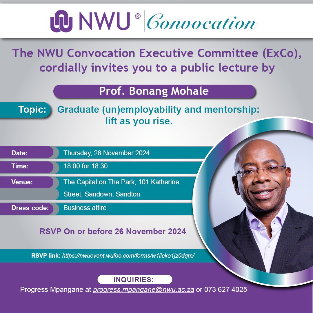 The NWU Convocation Executive Committee invites you to a public lecture by the renowned Prof. Bonang Mohale on the vital topic of Graduate (Un)Employability and Mentorship: Lift as You Rise on Thursday, 28 November 2024. #MyNWU

RSVP by 26 November: brnw.ch/21wOm6t