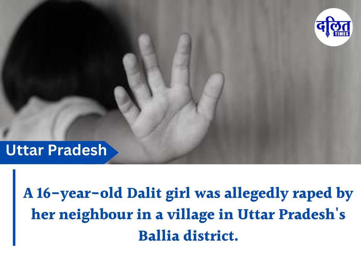 dalittimeseng's tweet image. A 16-year-old Dalit girl was allegedly raped by her neighbour in a village in Uttar Pradesh's Ballia district

#safegirlchild #uttarpradsh #norape