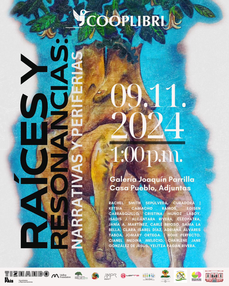 Casa Pueblo, Cooplibri y Tiznando el País te invitan a la apertura de la nueva exposición de arte en nuestra Galería Joaquín Parrilla RAÍCES Y RESONANCIAS: NARRATIVAS Y PERIFERIAS. La exposición estará abierta al público gratuitamente (8am-3pm) los meses de noviembre y diciembre.