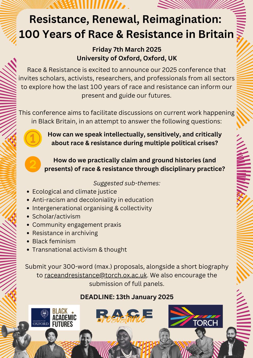 🚨We are excited to officially announce our 2025 conference, RESISTANCE, RENEWAL, REIMAGINATION: 100 Years of Race &amp; Resistance in Britain🚨

⏳CfP deadline: 13th January 2025
📅 7th March 2025
📍University of Oxford

Huge thanks to our sponsor, Black Academic Futures⭐