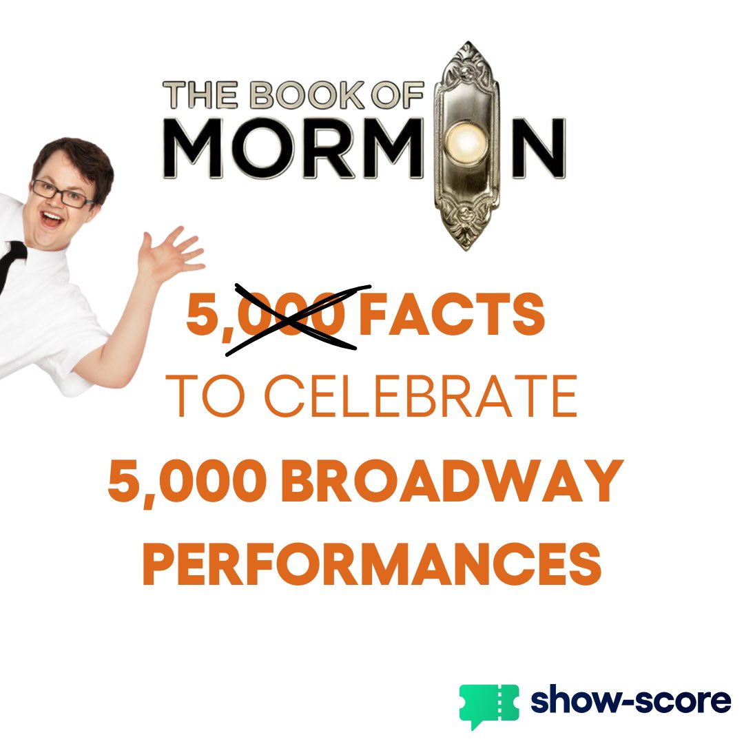 Show_Score's tweet image. To celebrate 5,000 Broadway performances, here's 5,000 completely random facts about @BookofMormon! Just kidding —here's 5. Congratulations on this exciting milestone!