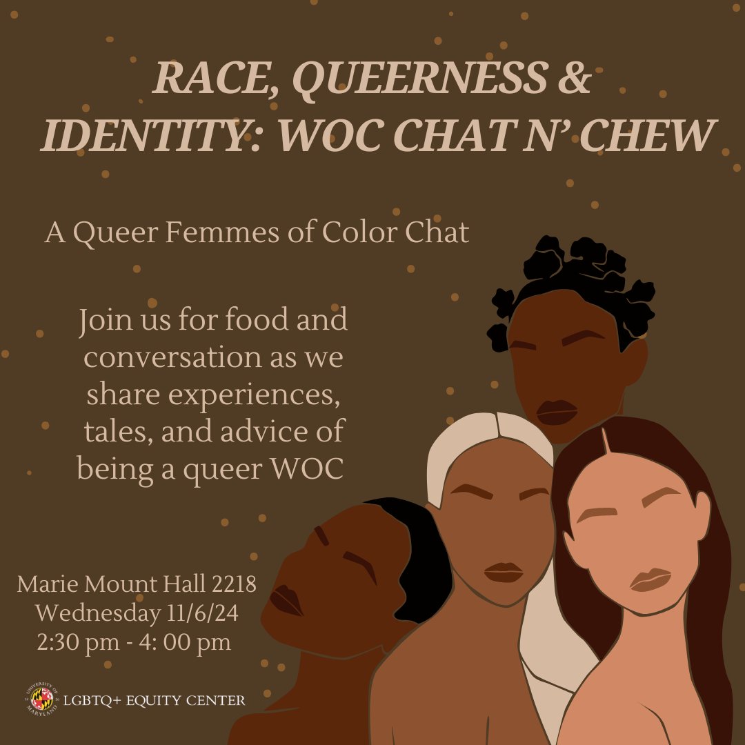 Join <a href="/LGBTQequity/">LGBTQ+ Equity Center</a> in 2218 Marie Mount Hall this Wednesday, November 6 from 2:30-4 PM for their Women of Color Chat N’ Chew! Enjoy some food and share experiences, tales, and advice of being a queer WOC. ADA: lgbtq@umd.edu.