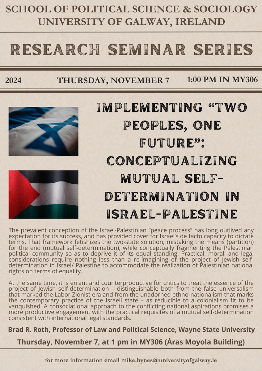 'Implementing “Two Peoples, One Future”: Conceptualizing Mutual Self-Determination in Israel-Palestine'. A talk this Thursday 1pm by Prof Brad Roth <a href="/waynestate/">Wayne State University</a> in the <a href="/GalwaySocAndPol/">Politics&Sociology</a> research seminar series. All are welcome 1/2