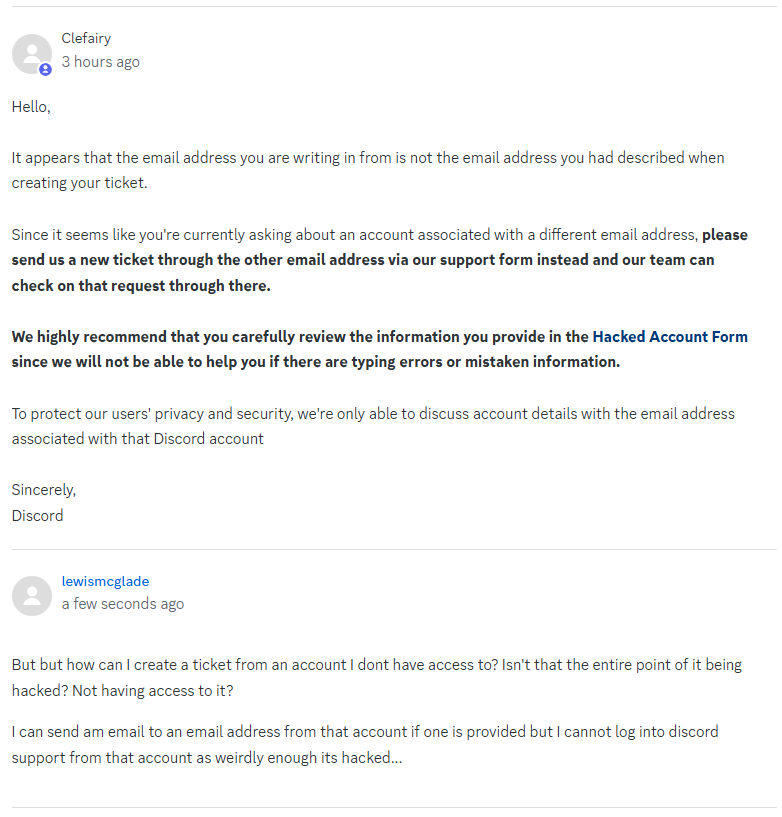 Lewis McGlade (@lewismcglade78) on Twitter photo Ahhh <a href="/discord_support/">Discord Support</a> being super unhelpful when an account is now sending malicious messages and links. And this is the level of help. It seriously is 10/10 and I'm glad I paid for Nitro for like 5 years...
So SO disappointing. Ahhh <a href="/discord_support/">Discord Support</a> being super unhelpful when an account is now sending malicious messages and links. And this is the level of help. It seriously is 10/10 and I'm glad I paid for Nitro for like 5 years...
So SO disappointing.