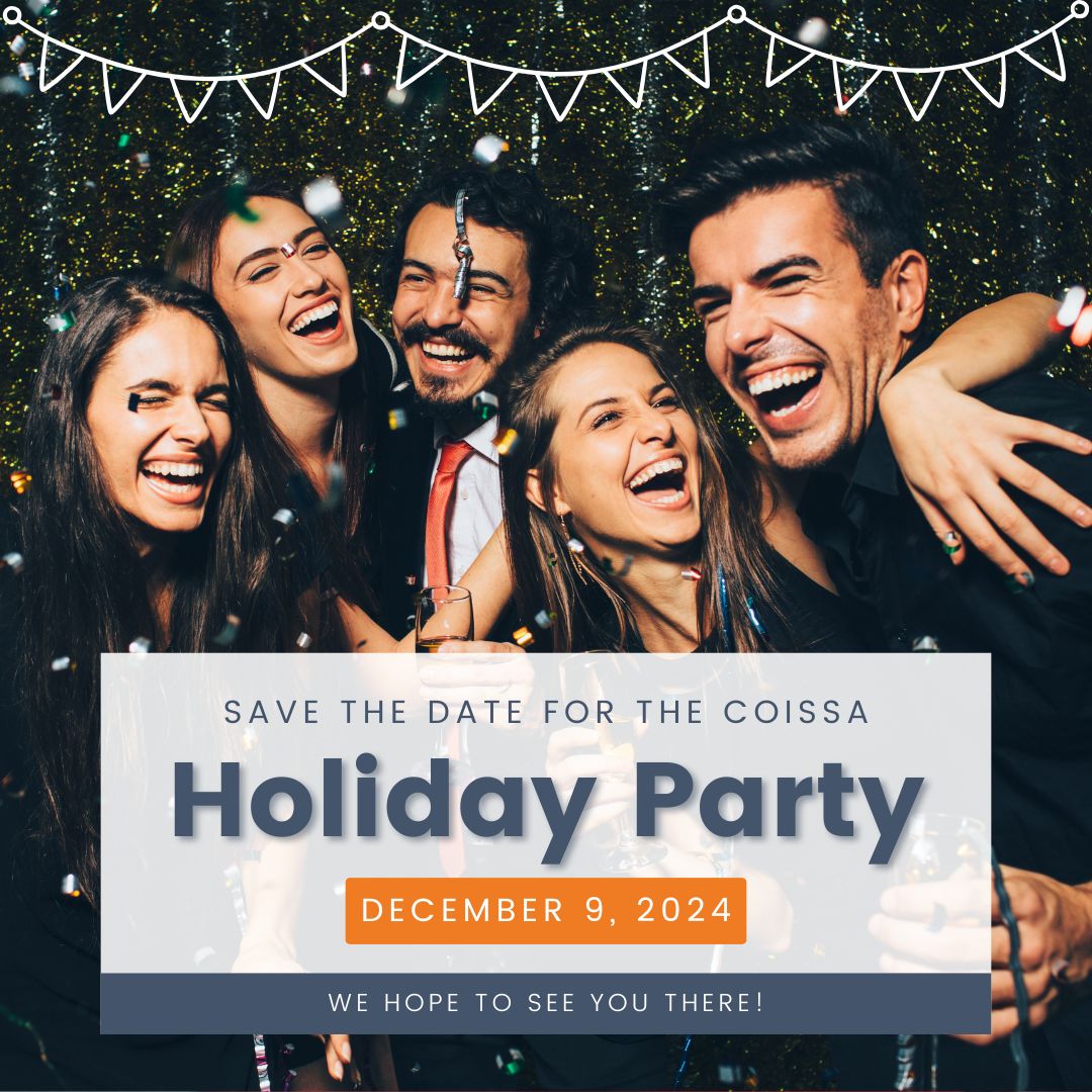 Make sure to save the date for the COISSA Holiday Party! This is the perfect way to kick off the holiday season, and we can’t wait to celebrate with you!

📅 Date: Saturday, December 9th