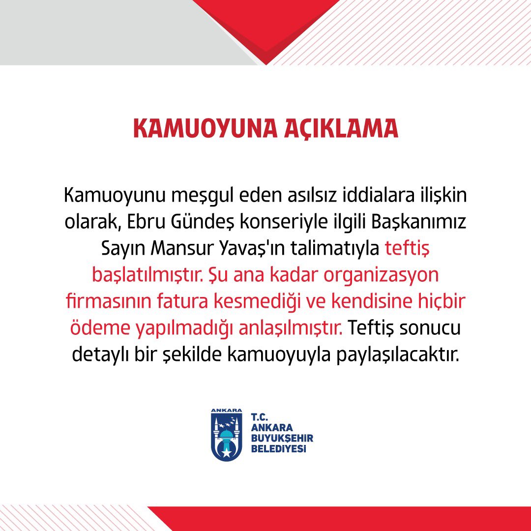 📣 KAMUOYU AÇIKLAMASI

Kamuoyunu meşgul eden asılsız iddialara ilişkin olarak, Ebru Gündeş konseriyle ilgili Başkanımız Sayın Mansur Yavaş’ın talimatıyla teftiş başlatılmıştır. Şu ana kadar organizasyon firmasının fatura kesmediği ve kendisine hiçbir ödeme yapılmadığı