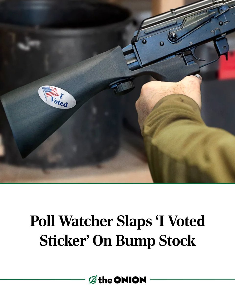 TheOnion's tweet image. Poll Watcher Slaps ‘I Voted Sticker’ On Bump Stock