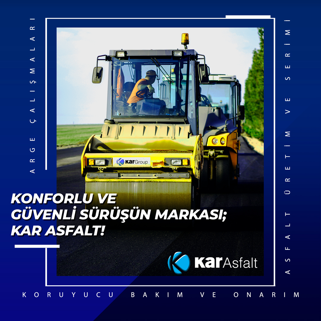 Konforlu ve güvenli sürüşün markası; Kar Asfalt! #kargroupgüvencesiyle